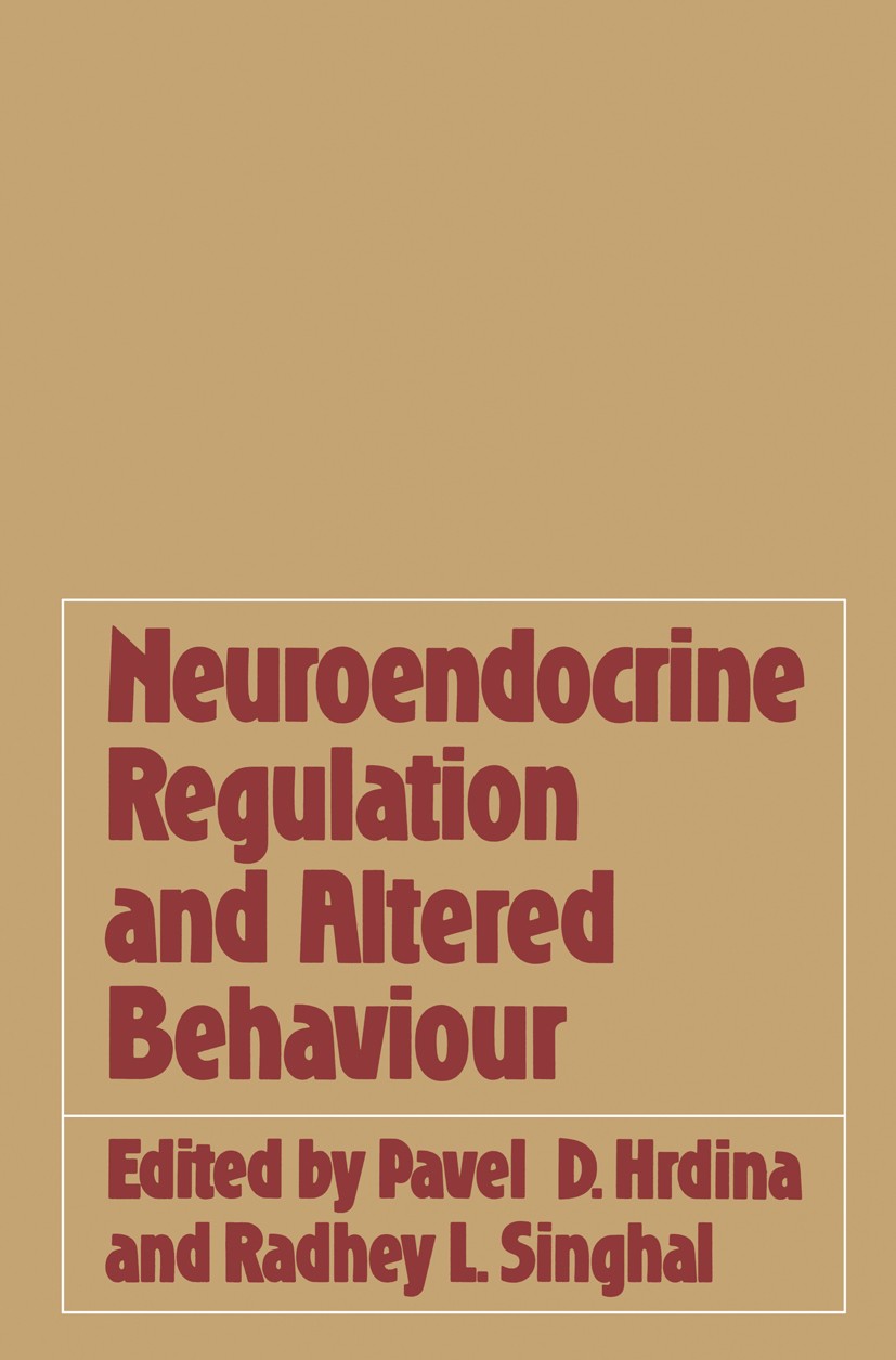 Titlebook: Neuroendocrine Regulation and Altered Behaviour; Pavel D. Hrdina,Radhey L. Singhal Book 1981 Pavel D. Hrdina and Radhey L. Singhal 1981 CN Titlebook: Neuroendocrine Regulation and Altered Behaviour; Pavel D. Hrdina,Radhey L. Singhal Book 1981 Pavel D. Hrdina and Radhey L. Singhal 1981 CN