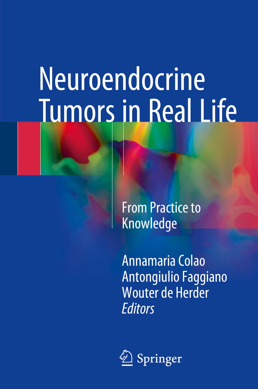 Titlebook: Neuroendocrine Tumors in Real Life; From Practice to Kno Annamaria Colao,Antongiulio Faggiano,Wouter de Her Book 2018 Springer Internationa Titlebook: Neuroendocrine Tumors in Real Life; From Practice to Kno Annamaria Colao,Antongiulio Faggiano,Wouter de Her Book 2018 Springer Internationa