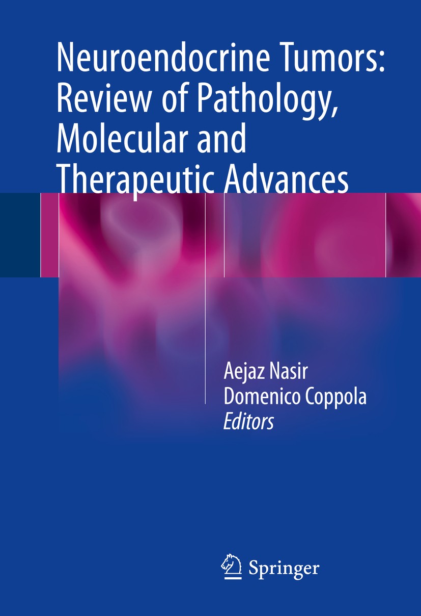 Titlebook: Neuroendocrine Tumors: Review of Pathology, Molecular and Therapeutic Advances; Aejaz Nasir,Domenico Coppola Book 2016 Springer Science+Bu Titlebook: Neuroendocrine Tumors: Review of Pathology, Molecular and Therapeutic Advances; Aejaz Nasir,Domenico Coppola Book 2016 Springer Science+Bu