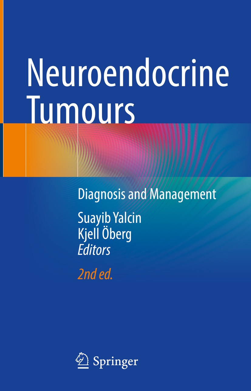 Titlebook: Neuroendocrine Tumours; Diagnosis and Manage Suayib Yalcin,Kjell Öberg Book 2024Latest edition Springer Nature Switzerland AG 2024 Neuroend Titlebook: Neuroendocrine Tumours; Diagnosis and Manage Suayib Yalcin,Kjell Öberg Book 2024Latest edition Springer Nature Switzerland AG 2024 Neuroend