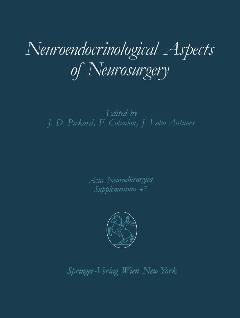Titlebook: Neuroendocrinological Aspects of Neurosurgery; Proceedings of the T John D. Pickard,François Cohadon,João Lobo Antunes Conference proceedin Titlebook: Neuroendocrinological Aspects of Neurosurgery; Proceedings of the T John D. Pickard,François Cohadon,João Lobo Antunes Conference proceedin