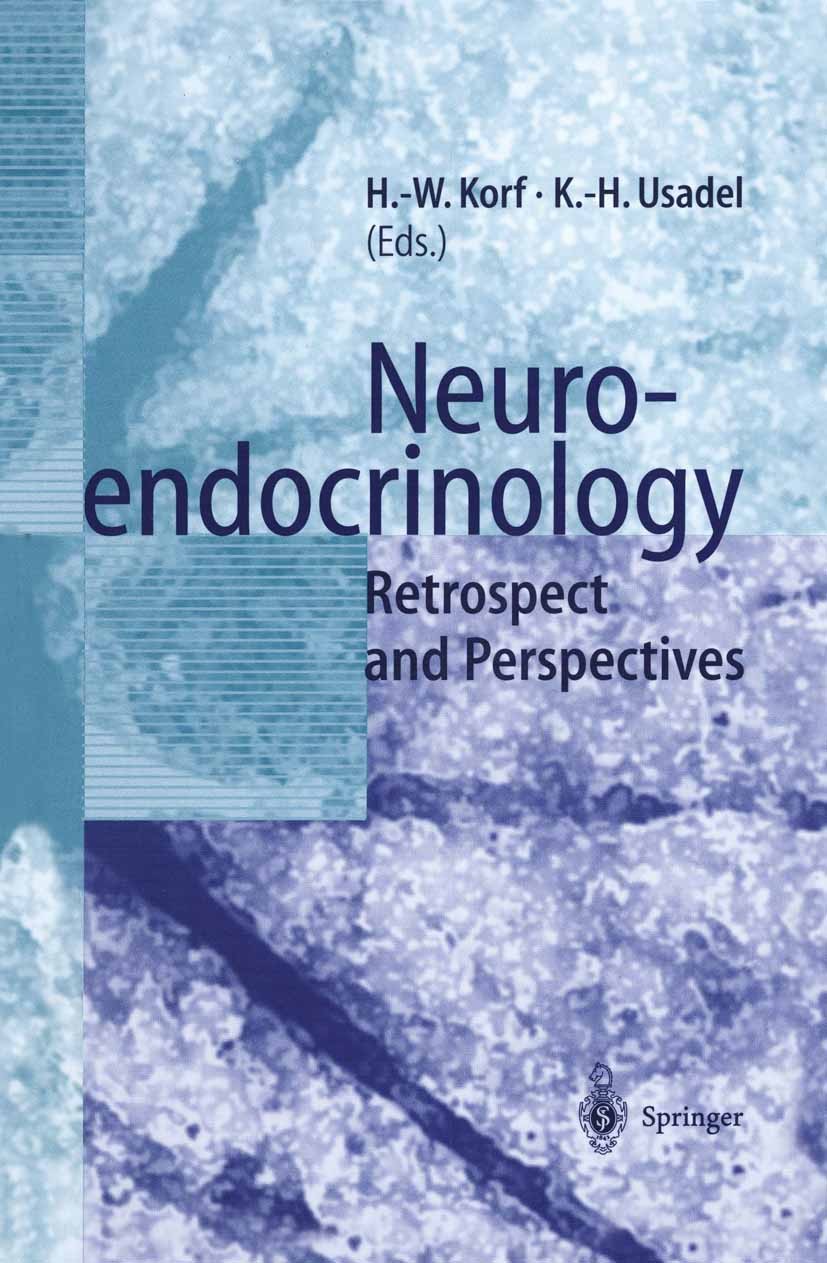 Titlebook: Neuroendocrinology; Retrospect and Persp Horst-Werner Korf,Klaus-Henning Usadel Conference proceedings 1997 Springer-Verlag Berlin Heidelbe Titlebook: Neuroendocrinology; Retrospect and Persp Horst-Werner Korf,Klaus-Henning Usadel Conference proceedings 1997 Springer-Verlag Berlin Heidelbe