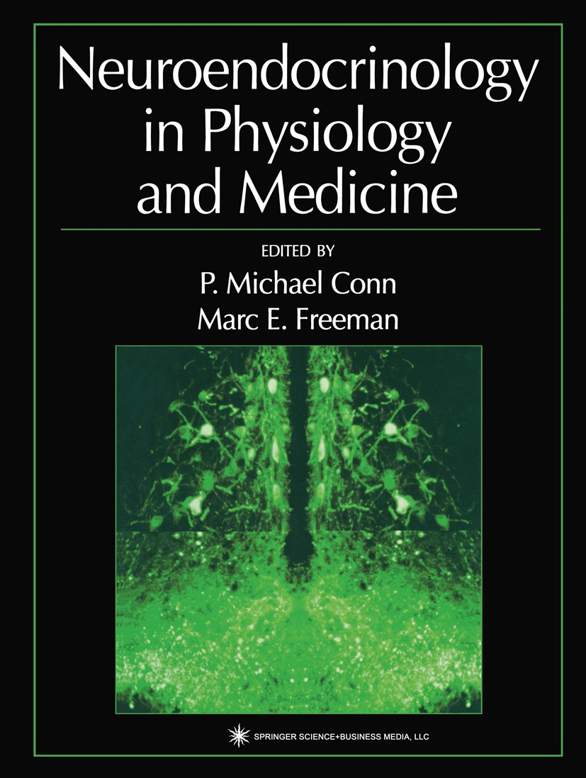 Titlebook: Neuroendocrinology in Physiology and Medicine; P. Michael Conn,Marc E. Freeman Book 2000 Springer Science+Business Media New York 2000 hom Titlebook: Neuroendocrinology in Physiology and Medicine; P. Michael Conn,Marc E. Freeman Book 2000 Springer Science+Business Media New York 2000 hom