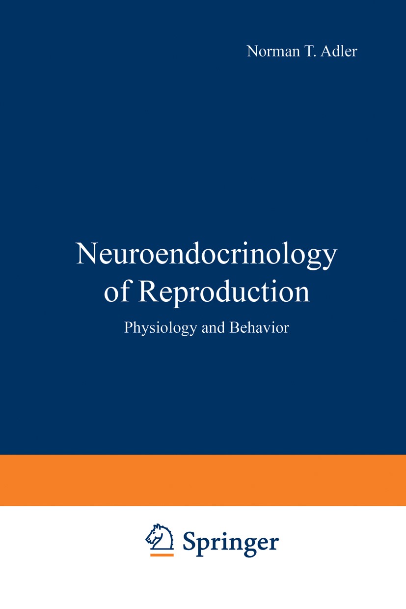 Titlebook: Neuroendocrinology of Reproduction; Physiology and Behav Norman T. Adler Book 1981 Springer Science+Business Media New York 1981 endocrinol Titlebook: Neuroendocrinology of Reproduction; Physiology and Behav Norman T. Adler Book 1981 Springer Science+Business Media New York 1981 endocrinol