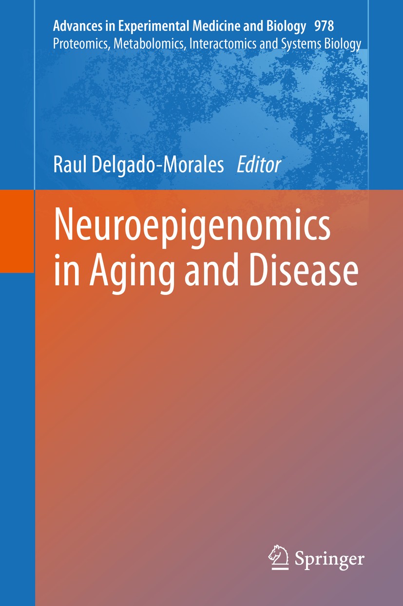 Titlebook: Neuroepigenomics in Aging and Disease; Raul Delgado-Morales Book 2017 Springer International Publishing AG 2017 epigenomics.genomics.Neuro Titlebook: Neuroepigenomics in Aging and Disease; Raul Delgado-Morales Book 2017 Springer International Publishing AG 2017 epigenomics.genomics.Neuro