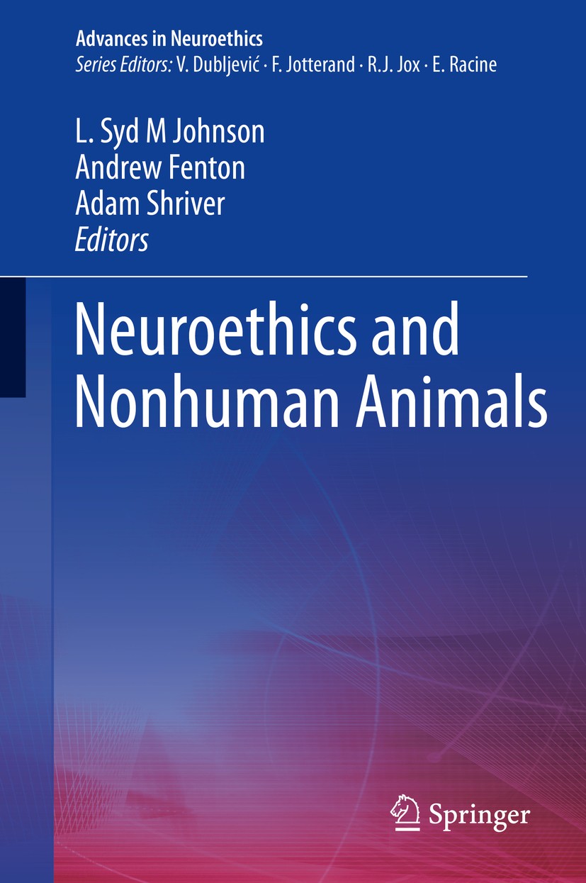 Titlebook: Neuroethics and Nonhuman Animals; L. Syd M Johnson,Andrew Fenton,Adam Shriver Book 2020 Springer Nature Switzerland AG 2020 Animal Studies Titlebook: Neuroethics and Nonhuman Animals; L. Syd M Johnson,Andrew Fenton,Adam Shriver Book 2020 Springer Nature Switzerland AG 2020 Animal Studies