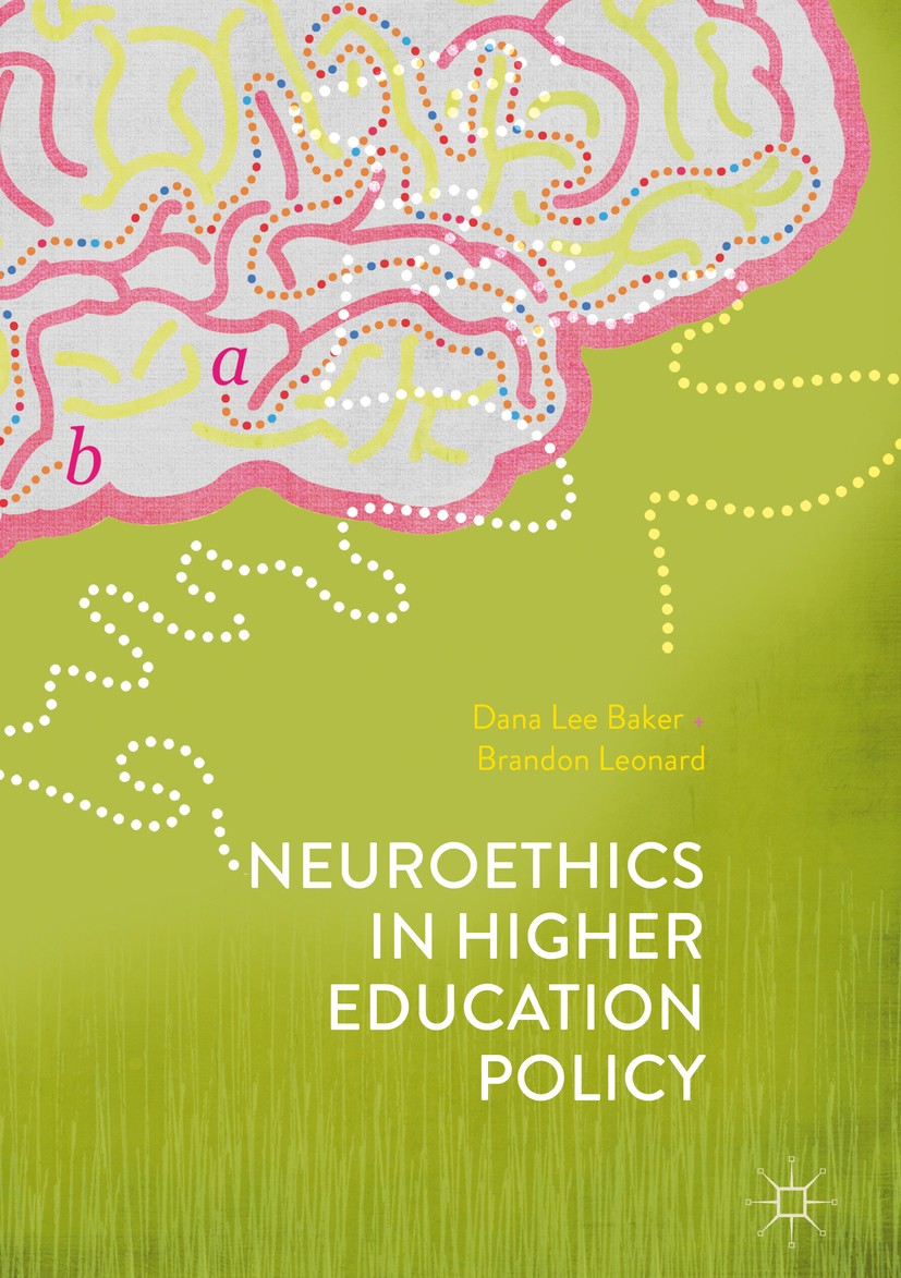 Titlebook: Neuroethics in Higher Education Policy; Dana Lee Baker,Brandon Leonard Book 2017 The Editor(s) (if applicable) and The Author(s) 2017 Disa Titlebook: Neuroethics in Higher Education Policy; Dana Lee Baker,Brandon Leonard Book 2017 The Editor(s) (if applicable) and The Author(s) 2017 Disa