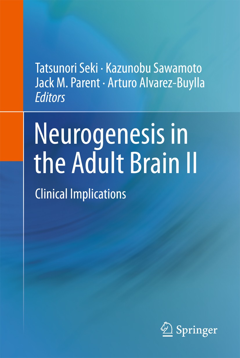 Titlebook: Neurogenesis in the Adult Brain II; Clinical Implication Tatsunori Seki (Professor),Kazunobu Sawamoto (Prof Book 2011 Springer 2011 Titlebook: Neurogenesis in the Adult Brain II; Clinical Implication Tatsunori Seki (Professor),Kazunobu Sawamoto (Prof Book 2011 Springer 2011