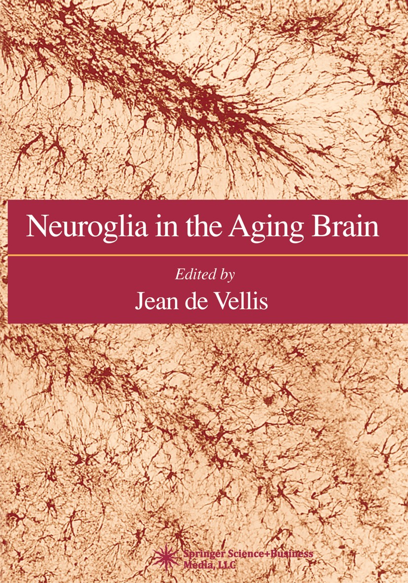 Titlebook: Neuroglia in the Aging Brain; Jean S. Vellis Book 2002 Springer Science+Business Media New York 2002 Alzheimer.ELIZA.Parkinson.age.aging.a Titlebook: Neuroglia in the Aging Brain; Jean S. Vellis Book 2002 Springer Science+Business Media New York 2002 Alzheimer.ELIZA.Parkinson.age.aging.a