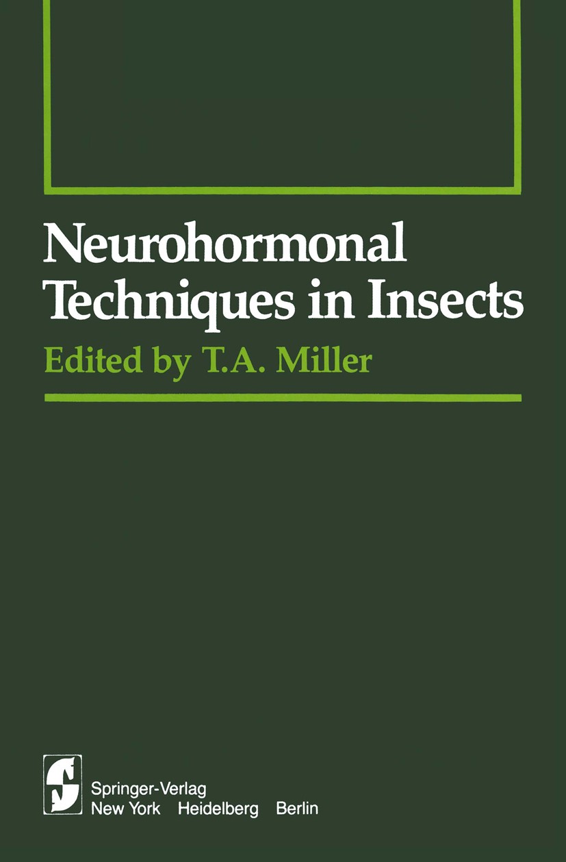 Titlebook: Neurohormonal Techniques in Insects; Thomas A. Miller Book 1980 Springer-Verlag New York Inc 1980 Insects.Insekten.Neuroendokrinologie.ins Titlebook: Neurohormonal Techniques in Insects; Thomas A. Miller Book 1980 Springer-Verlag New York Inc 1980 Insects.Insekten.Neuroendokrinologie.ins
