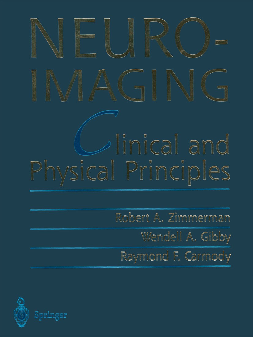Titlebook: Neuroimaging; Clinical and Physica Robert A. Zimmerman (Professor of Radiology, Chief Textbook 2000 Springer-Verlag New York, Inc. 2000 Ner Titlebook: Neuroimaging; Clinical and Physica Robert A. Zimmerman (Professor of Radiology, Chief Textbook 2000 Springer-Verlag New York, Inc. 2000 Ner