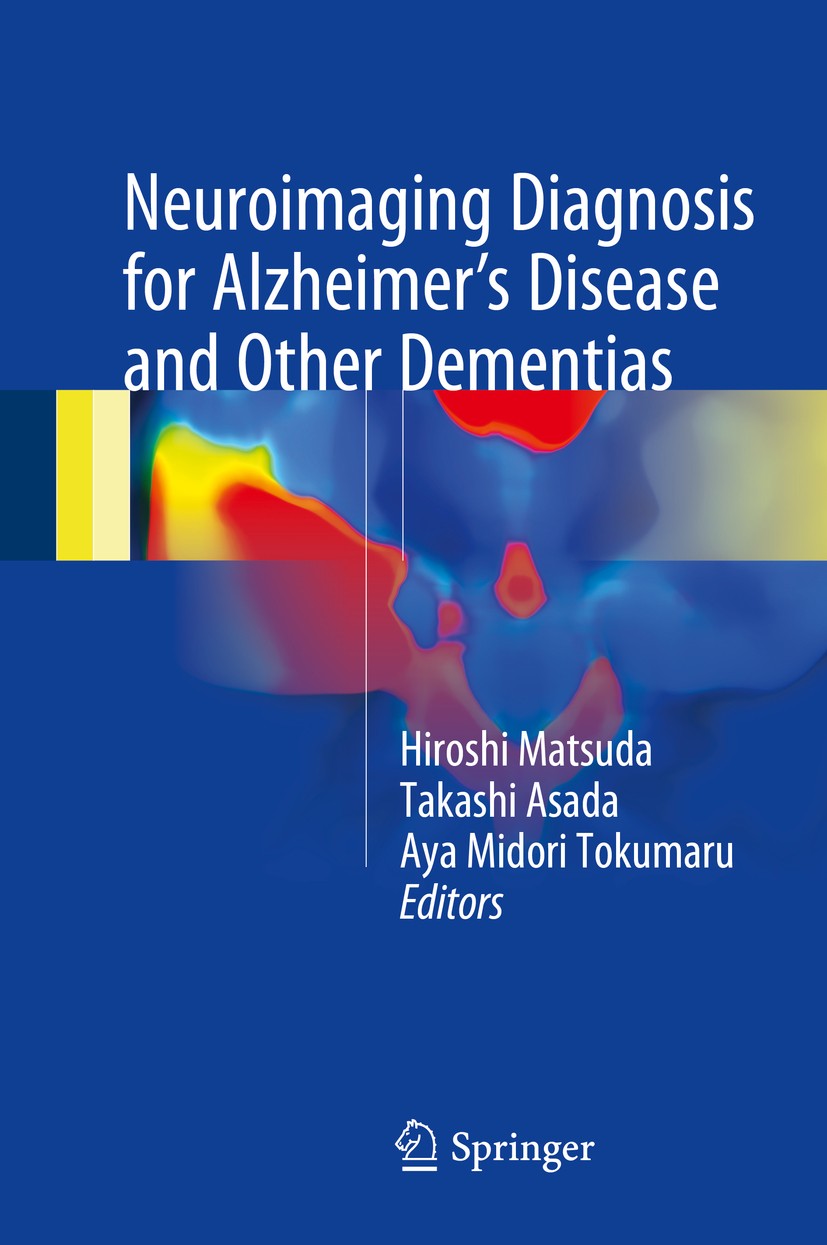 Titlebook: Neuroimaging Diagnosis for Alzheimer‘s Disease and Other Dementias; Hiroshi Matsuda,Takashi Asada,Aya Midori Tokumaru Book 2017 Springer J Titlebook: Neuroimaging Diagnosis for Alzheimer‘s Disease and Other Dementias; Hiroshi Matsuda,Takashi Asada,Aya Midori Tokumaru Book 2017 Springer J