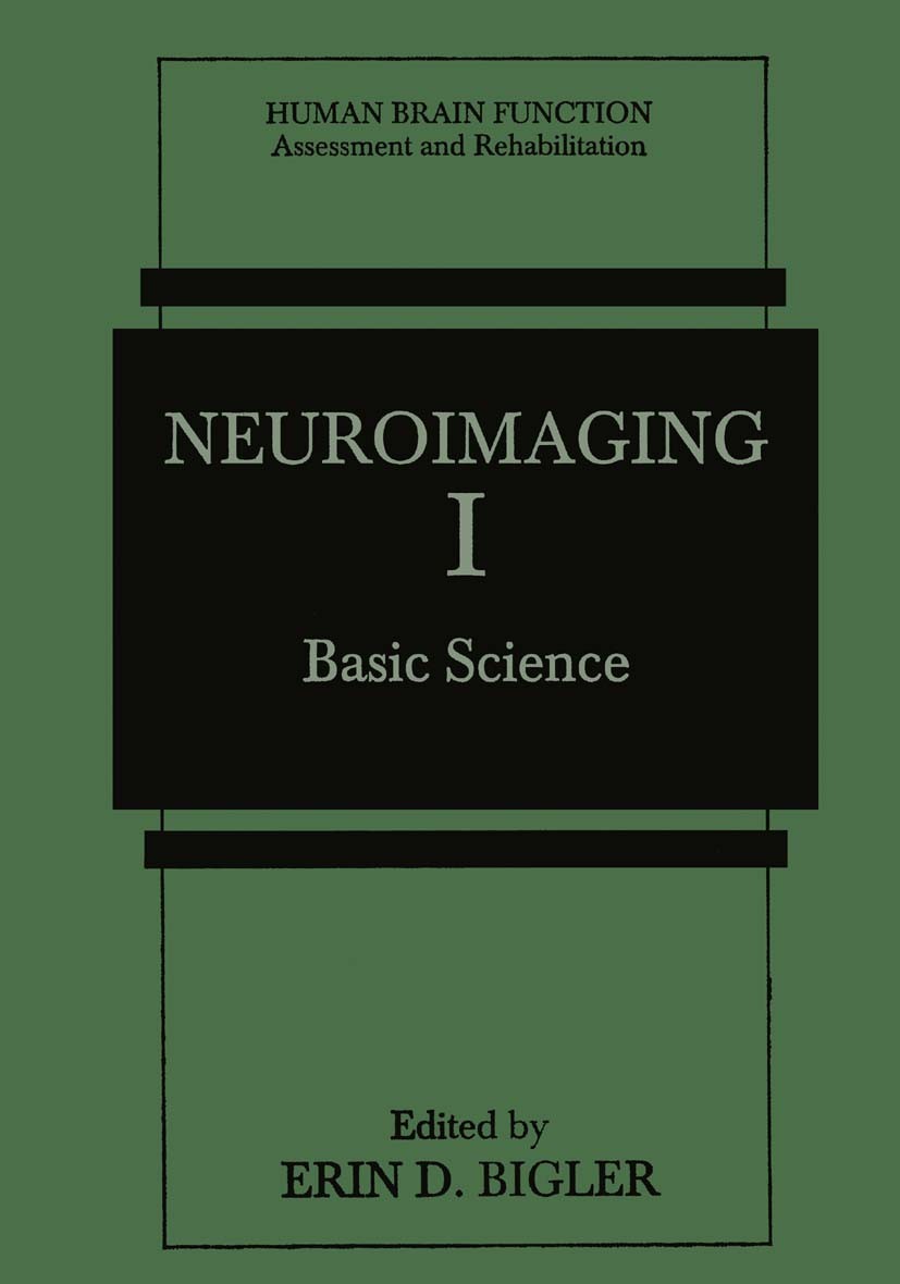 Titlebook: Neuroimaging I; Basic Science Erin D. Bigler Book 1996 Springer Science+Business Media New York 1996 Syndrom.imaging techniques.neurology.n Titlebook: Neuroimaging I; Basic Science Erin D. Bigler Book 1996 Springer Science+Business Media New York 1996 Syndrom.imaging techniques.neurology.n