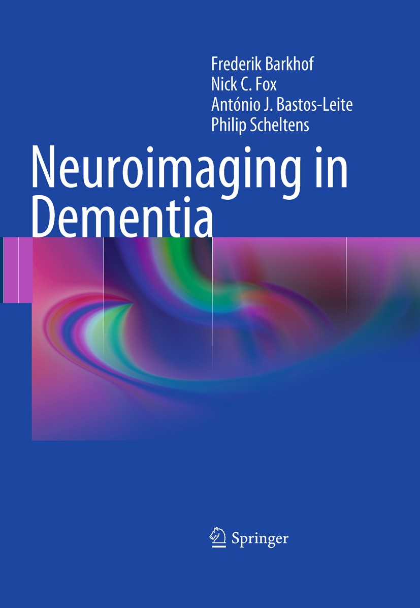 Titlebook: Neuroimaging in Dementia; Frederik Barkhof,Nick C. Fox,Philip Scheltens Book 2011 Springer-Verlag Berlin Heidelberg 2011 Alzheimer‘s disea Titlebook: Neuroimaging in Dementia; Frederik Barkhof,Nick C. Fox,Philip Scheltens Book 2011 Springer-Verlag Berlin Heidelberg 2011 Alzheimer‘s disea