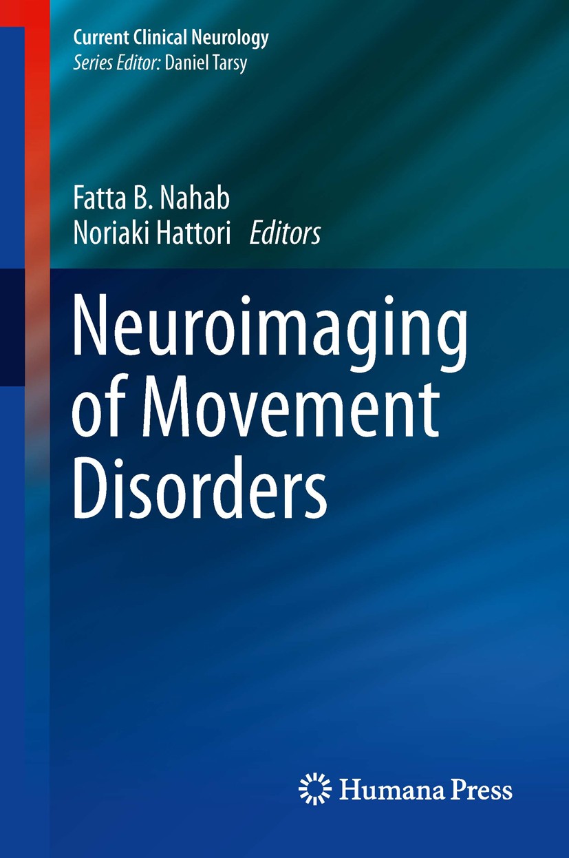 Titlebook: Neuroimaging of Movement Disorders; Fatta B. Nahab,Noriaki Hattori Book 2013 Springer Science+Business Media New York 2013 Titlebook: Neuroimaging of Movement Disorders; Fatta B. Nahab,Noriaki Hattori Book 2013 Springer Science+Business Media New York 2013