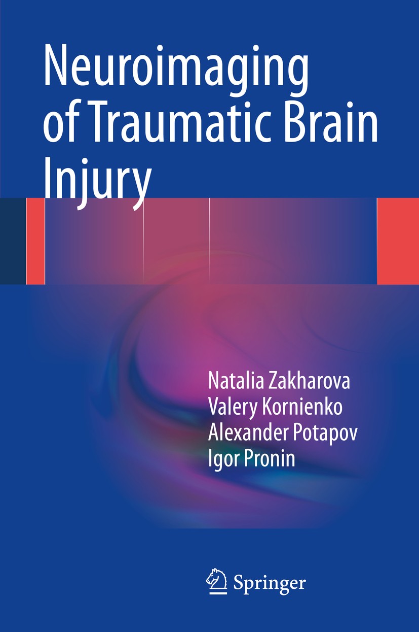 Titlebook: Neuroimaging of Traumatic Brain Injury; Natalia Zakharova,Valery Kornienko,Igor Pronin Book 2014 Springer International Publishing Switzer Titlebook: Neuroimaging of Traumatic Brain Injury; Natalia Zakharova,Valery Kornienko,Igor Pronin Book 2014 Springer International Publishing Switzer