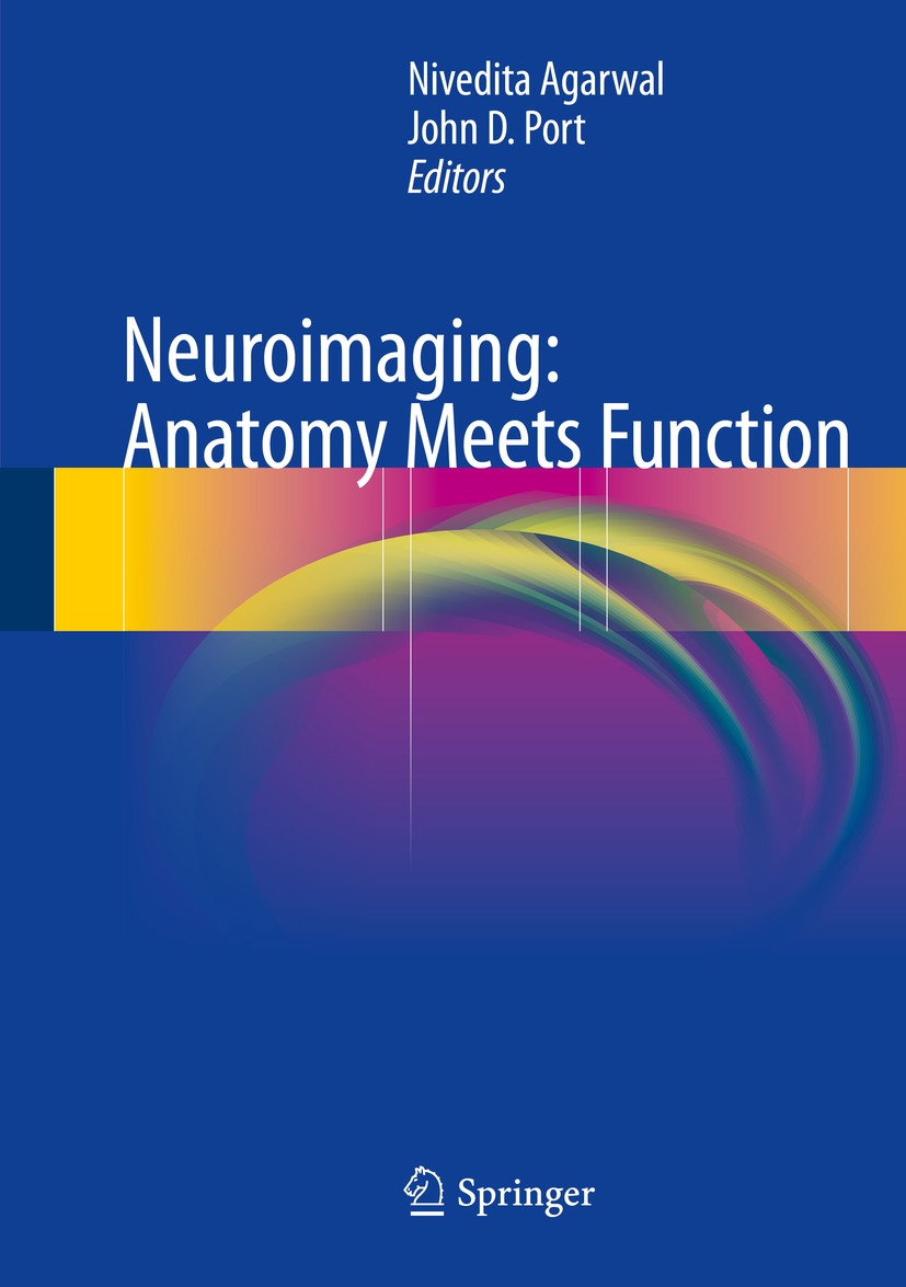 Titlebook: Neuroimaging: Anatomy Meets Function; Nivedita Agarwal,John D. Port Book 2018 Springer International Publishing AG 2018 Brain.Brain Stem.C Titlebook: Neuroimaging: Anatomy Meets Function; Nivedita Agarwal,John D. Port Book 2018 Springer International Publishing AG 2018 Brain.Brain Stem.C