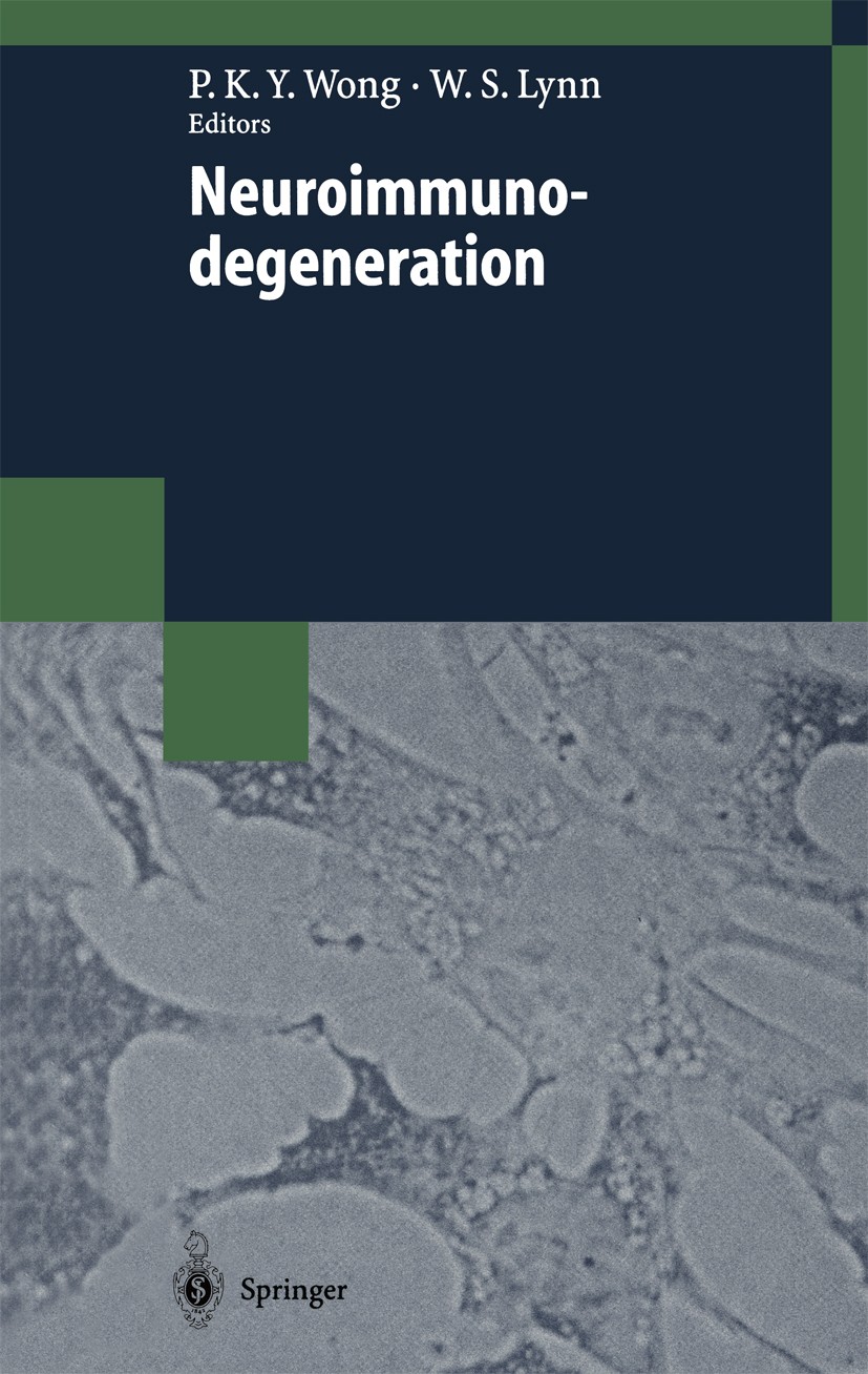 Titlebook: Neuroimmunodegeneration; Paul K. Y. Wong,William S. Lynn Book 1998 Springer-Verlag Berlin Heidelberg 1998 Immunologie.Nervous System.Neuro Titlebook: Neuroimmunodegeneration; Paul K. Y. Wong,William S. Lynn Book 1998 Springer-Verlag Berlin Heidelberg 1998 Immunologie.Nervous System.Neuro