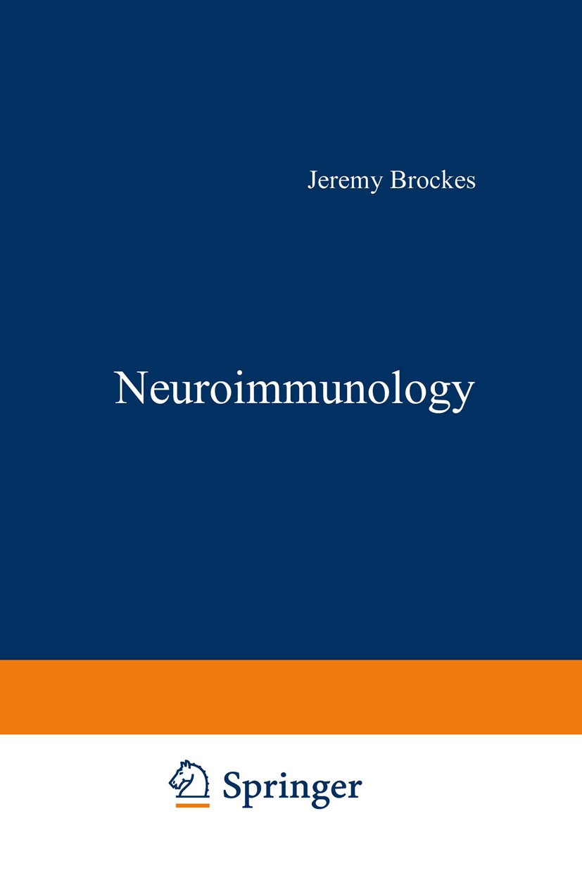 Titlebook: Neuroimmunology; Jeremy Brockes Book 1982 Springer Science+Business Media New York 1982 Antigen.Nervous System.autoimmunity.biology.infect Titlebook: Neuroimmunology; Jeremy Brockes Book 1982 Springer Science+Business Media New York 1982 Antigen.Nervous System.autoimmunity.biology.infect