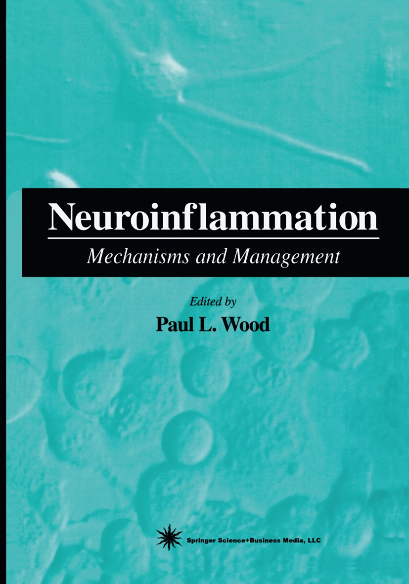 Titlebook: Neuroinflammation; Mechanisms and Manag Paul L. Wood (Director) Book 19981st edition Springer Science+Business Media New York 1998 Alzheime Titlebook: Neuroinflammation; Mechanisms and Manag Paul L. Wood (Director) Book 19981st edition Springer Science+Business Media New York 1998 Alzheime