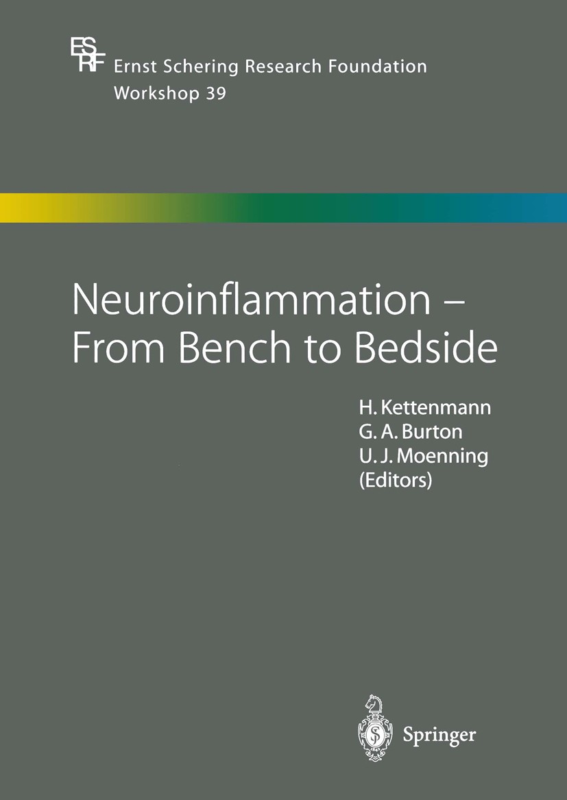 Titlebook: Neuroinflammation — From Bench to Bedside; H. Kettenmann,G. A. Burton,U. J. Moenning Conference proceedings 2002 Springer-Verlag Berlin He Titlebook: Neuroinflammation — From Bench to Bedside; H. Kettenmann,G. A. Burton,U. J. Moenning Conference proceedings 2002 Springer-Verlag Berlin He