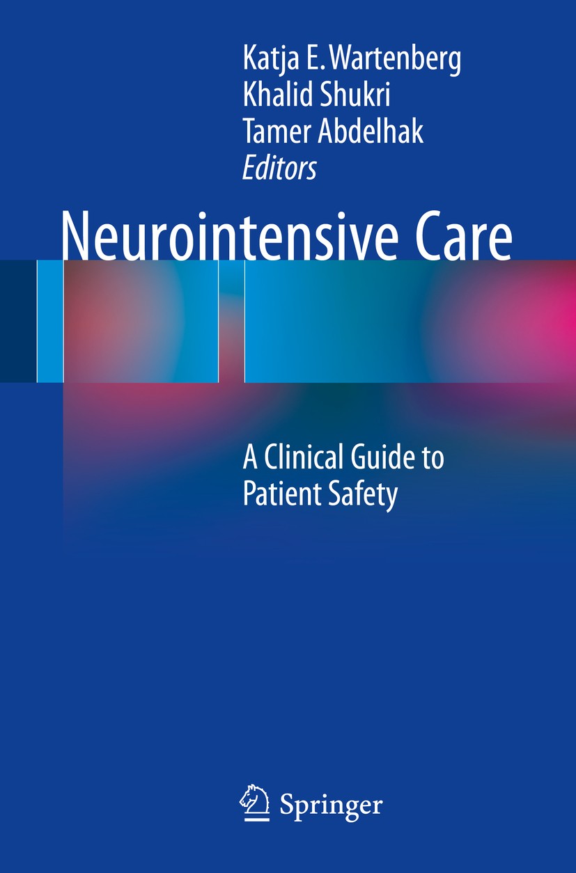 Titlebook: Neurointensive Care; A Clinical Guide to Katja E. Wartenberg,Khalid Shukri,Tamer Abdelhak Book 2015 Springer International Publishing Swit Titlebook: Neurointensive Care; A Clinical Guide to Katja E. Wartenberg,Khalid Shukri,Tamer Abdelhak Book 2015 Springer International Publishing Swit