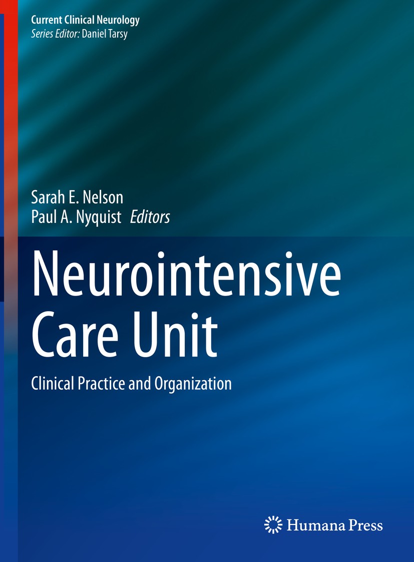 Titlebook: Neurointensive Care Unit; Clinical Practice an Sarah E. Nelson,Paul A. Nyquist Book 2020 Springer Nature Switzerland AG 2020 Neurocritical Titlebook: Neurointensive Care Unit; Clinical Practice an Sarah E. Nelson,Paul A. Nyquist Book 2020 Springer Nature Switzerland AG 2020 Neurocritical