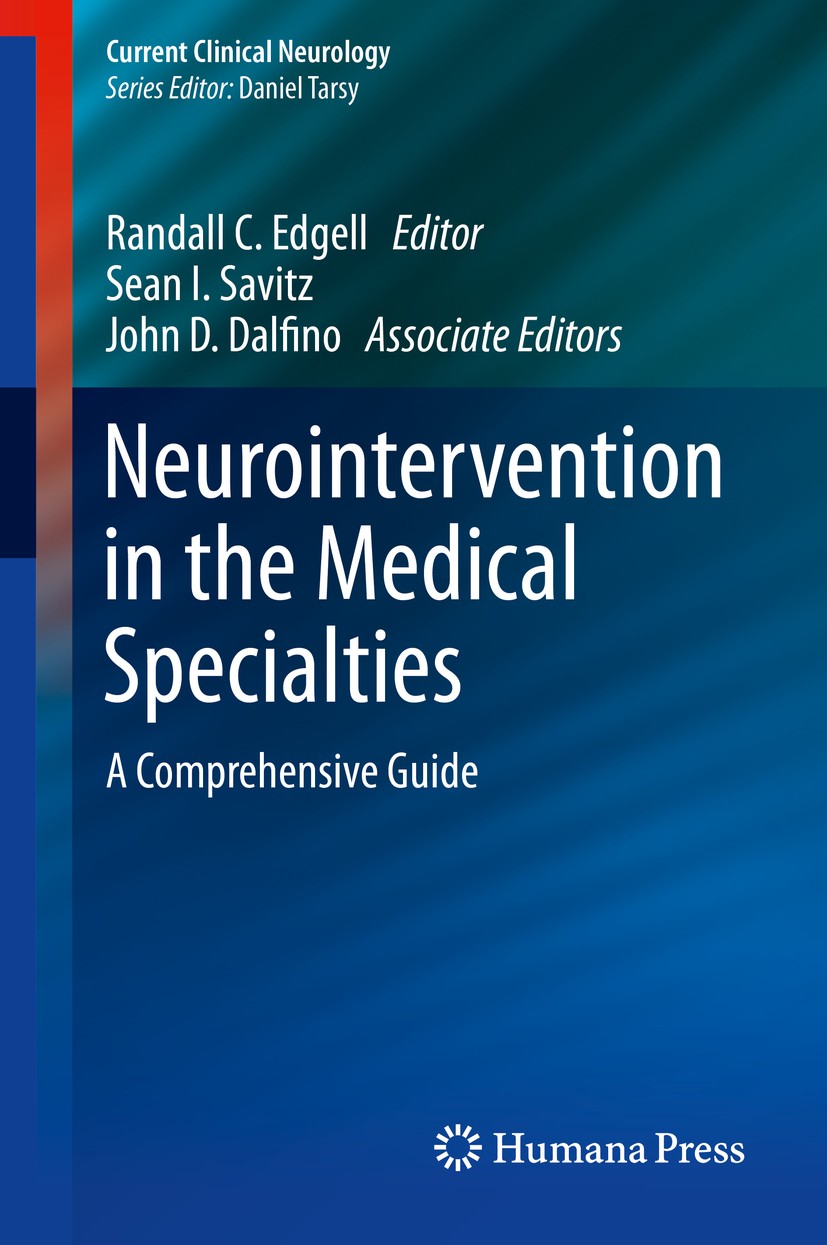 Titlebook: Neurointervention in the Medical Specialties; A Comprehensive Guid Randall C. Edgell,Sean I. Savitz,John Dalfino Book 20151st edition Sprin Titlebook: Neurointervention in the Medical Specialties; A Comprehensive Guid Randall C. Edgell,Sean I. Savitz,John Dalfino Book 20151st edition Sprin