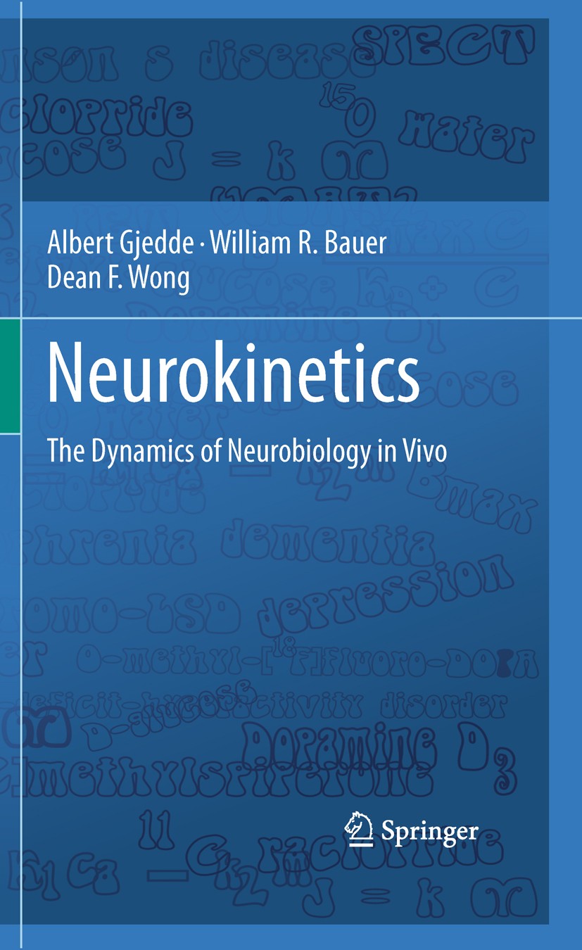 Titlebook: Neurokinetics; The Dynamics of Neur Albert Gjedde,William R. Bauer,Dean F. Wong Book 2011 Springer-Verlag US 2011 blood-brain transfer.brai Titlebook: Neurokinetics; The Dynamics of Neur Albert Gjedde,William R. Bauer,Dean F. Wong Book 2011 Springer-Verlag US 2011 blood-brain transfer.brai