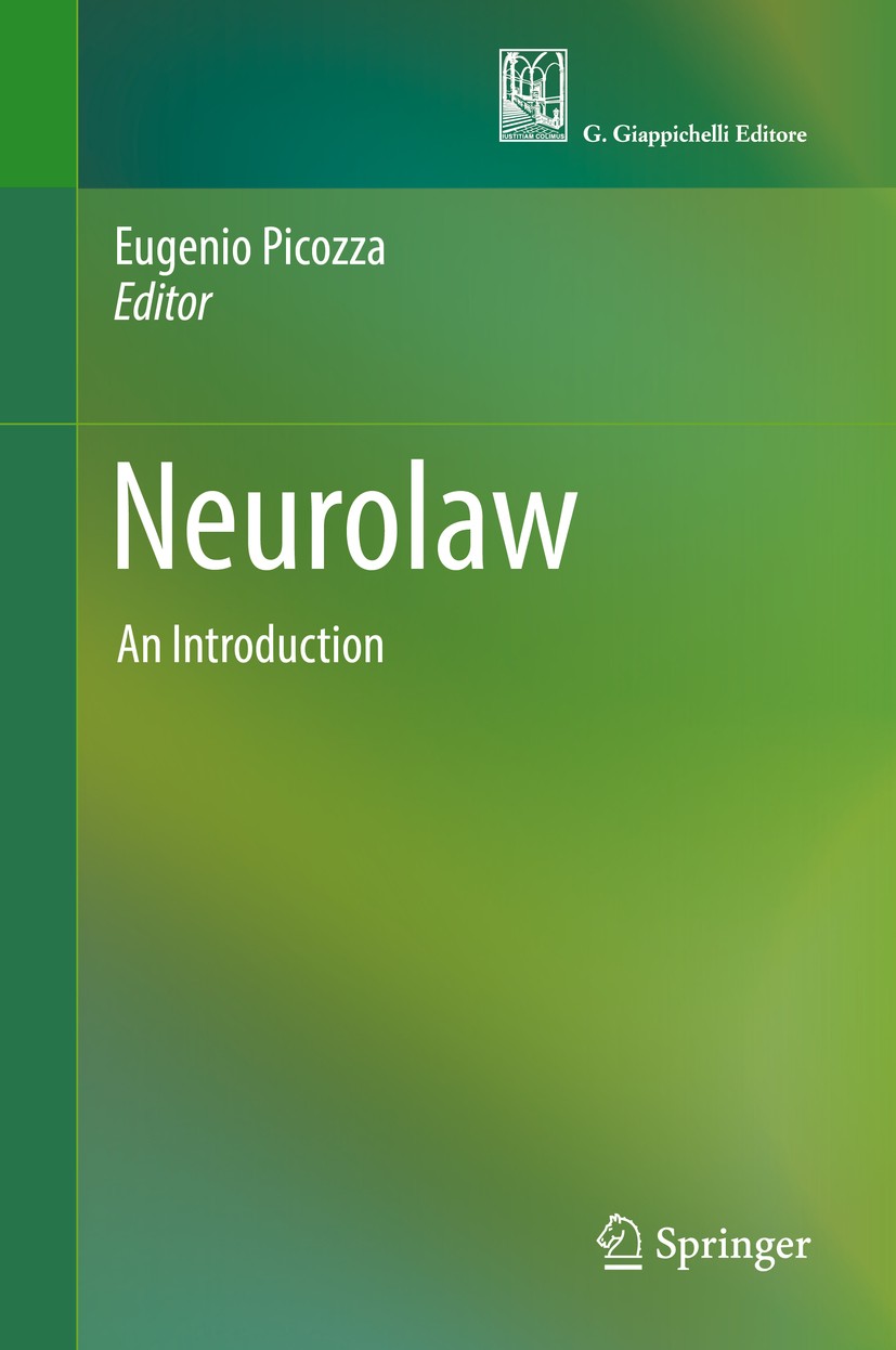 Titlebook: Neurolaw; An Introduction Eugenio Picozza Book 2016 Springer International Publishing Switzerland and G. Giappichelli Editore 2016 Neurolaw Titlebook: Neurolaw; An Introduction Eugenio Picozza Book 2016 Springer International Publishing Switzerland and G. Giappichelli Editore 2016 Neurolaw