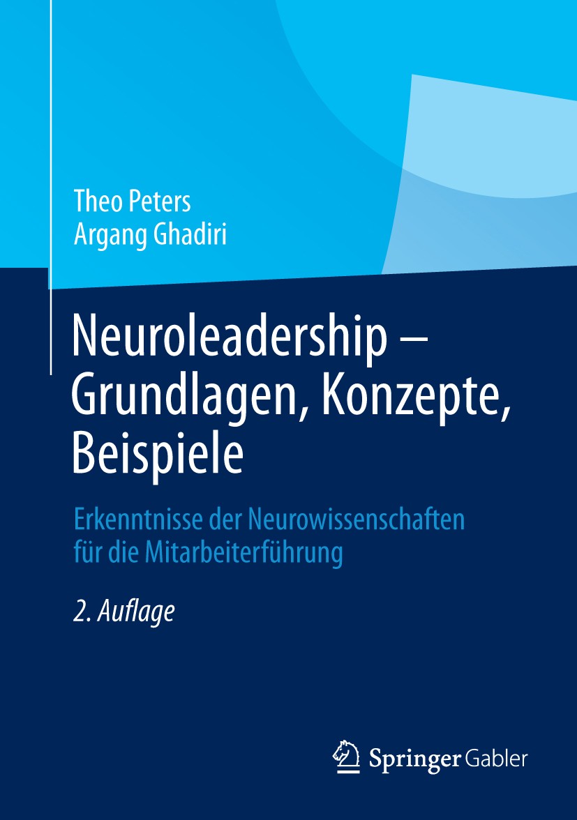 Titlebook: Neuroleadership - Grundlagen, Konzepte, Beispiele; Erkenntnisse der Neu Theo Peters,Argang Ghadiri Book 2013Latest edition Springer Fachmed Titlebook: Neuroleadership - Grundlagen, Konzepte, Beispiele; Erkenntnisse der Neu Theo Peters,Argang Ghadiri Book 2013Latest edition Springer Fachmed