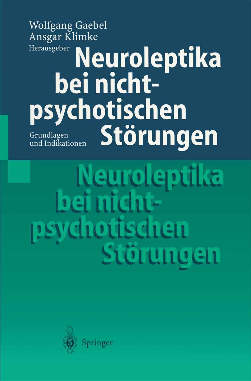 Titlebook: Neuroleptika bei nichtpsychotischen Störungen; Grundlagen und Indik Wolfgang Gaebel,Ansgar Klimke Conference proceedings 1999 Springer-Verl Titlebook: Neuroleptika bei nichtpsychotischen Störungen; Grundlagen und Indik Wolfgang Gaebel,Ansgar Klimke Conference proceedings 1999 Springer-Verl