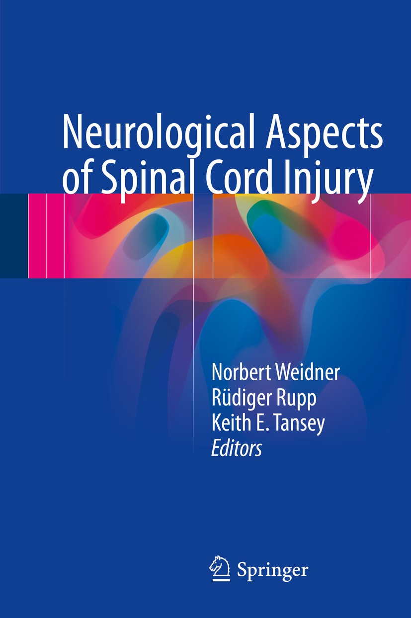 Titlebook: Neurological Aspects of Spinal Cord Injury; Norbert Weidner,Rüdiger Rupp,Keith E. Tansey Book 2017 Springer International Publishing Switz Titlebook: Neurological Aspects of Spinal Cord Injury; Norbert Weidner,Rüdiger Rupp,Keith E. Tansey Book 2017 Springer International Publishing Switz