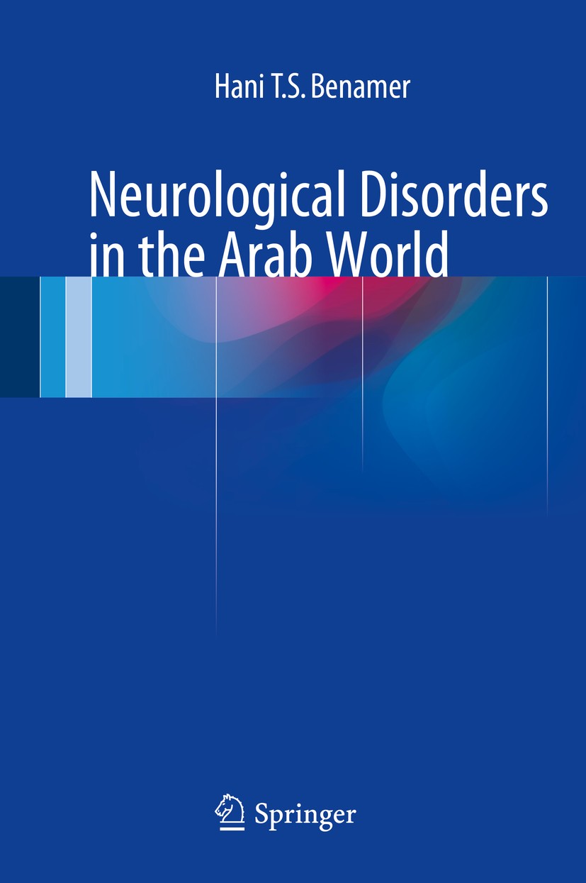 Titlebook: Neurological Disorders in the Arab World; Hani T. S. Benamer Book 2014 Springer International Publishing Switzerland 2014 Arab neuroepidem Titlebook: Neurological Disorders in the Arab World; Hani T. S. Benamer Book 2014 Springer International Publishing Switzerland 2014 Arab neuroepidem