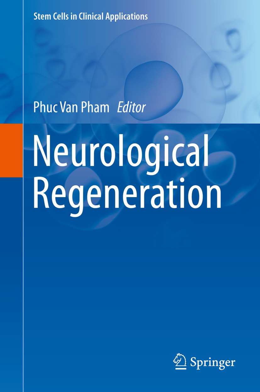 Titlebook: Neurological Regeneration; Phuc Van Pham Book 2017 Springer International Publishing Switzerland 2017 spinal cord injury.traumatic brain.g Titlebook: Neurological Regeneration; Phuc Van Pham Book 2017 Springer International Publishing Switzerland 2017 spinal cord injury.traumatic brain.g