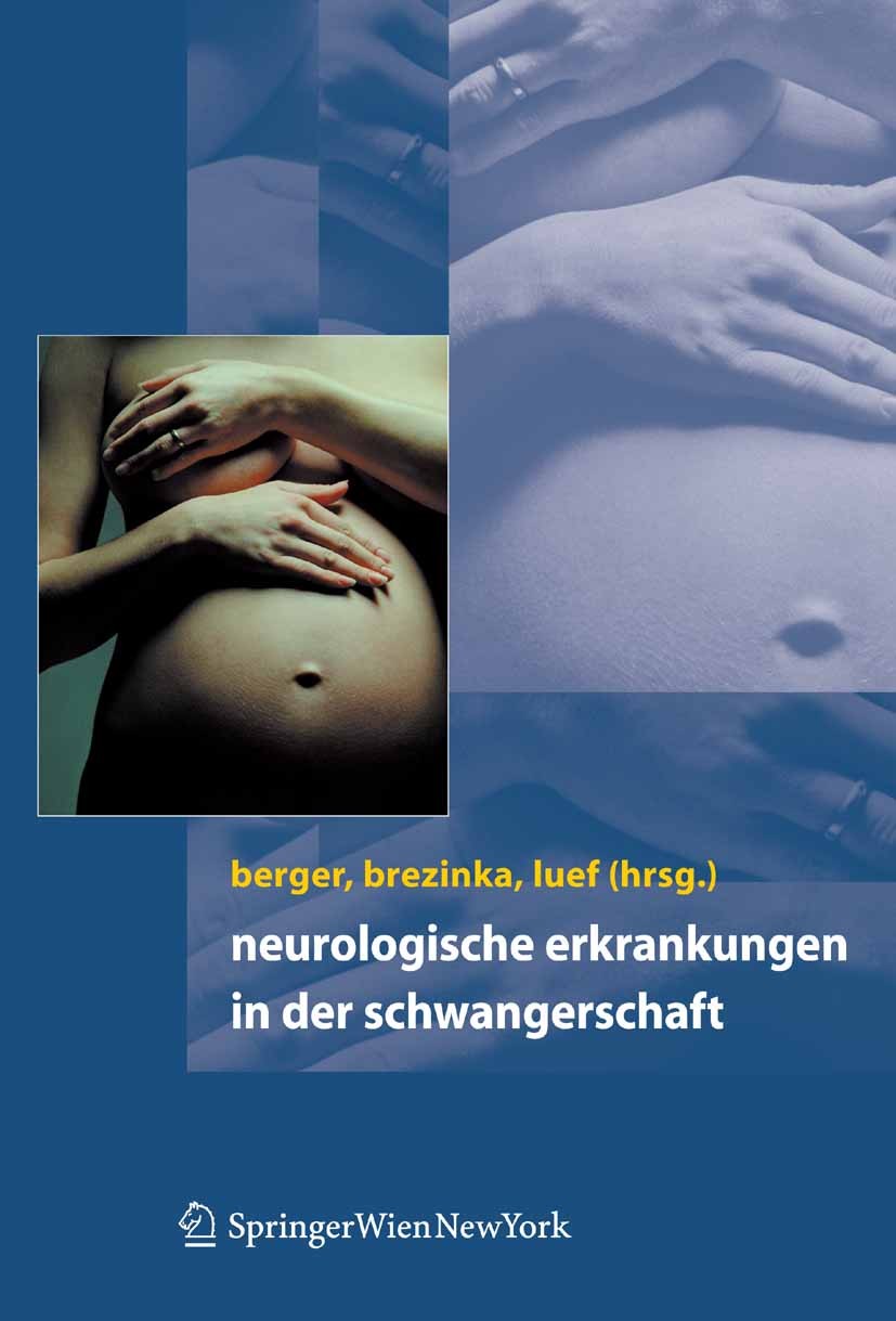 Titlebook: Neurologische Erkrankungen in der Schwangerschaft; Thomas Berger,Gerhard Luef,Christoph Brezinka Book 2007 Springer-Verlag Vienna 2007 All Titlebook: Neurologische Erkrankungen in der Schwangerschaft; Thomas Berger,Gerhard Luef,Christoph Brezinka Book 2007 Springer-Verlag Vienna 2007 All