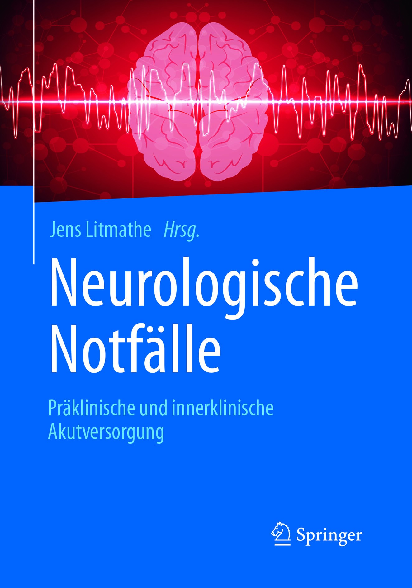 Titlebook: Neurologische Notfälle; Präklinische und inn Jens Litmathe Book 20161st edition Springer-Verlag Berlin Heidelberg 2016 Akute Psychose.Akute Titlebook: Neurologische Notfälle; Präklinische und inn Jens Litmathe Book 20161st edition Springer-Verlag Berlin Heidelberg 2016 Akute Psychose.Akute
