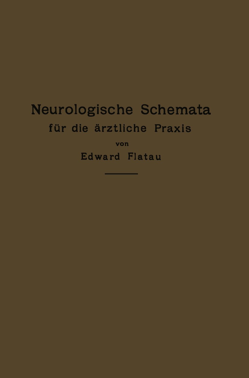 Titlebook: Neurologische Schemata für die ärztliche Praxis; Edward Flatau Book 1915 Springer-Verlag Berlin Heidelberg 1915 Anatomie.Diagnose.Muskel.N Titlebook: Neurologische Schemata für die ärztliche Praxis; Edward Flatau Book 1915 Springer-Verlag Berlin Heidelberg 1915 Anatomie.Diagnose.Muskel.N