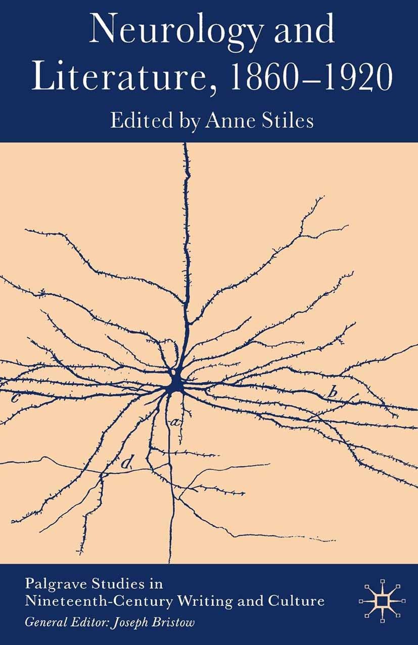 Titlebook: Neurology and Literature, 1860–1920; Anne Stiles (Assistant Professor of English) Book 2007 Palgrave Macmillan, a division of Macmillan Pu Titlebook: Neurology and Literature, 1860–1920; Anne Stiles (Assistant Professor of English) Book 2007 Palgrave Macmillan, a division of Macmillan Pu