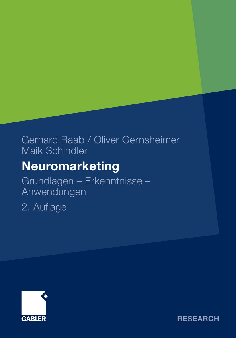 Titlebook: Neuromarketing; Grundlagen - Erkennt Gerhard Raab,Oliver Gernsheimer,Maik Schindler Textbook 20092nd edition Gabler Verlag | Springer Fachm Titlebook: Neuromarketing; Grundlagen - Erkennt Gerhard Raab,Oliver Gernsheimer,Maik Schindler Textbook 20092nd edition Gabler Verlag | Springer Fachm