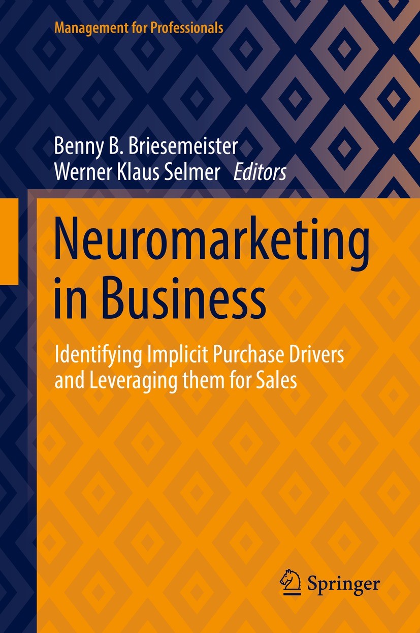 Titlebook: Neuromarketing in Business; Identifying Implicit Benny B. Briesemeister,Werner Klaus Selmer Book 2022 The Editor(s) (if applicable) and The Titlebook: Neuromarketing in Business; Identifying Implicit Benny B. Briesemeister,Werner Klaus Selmer Book 2022 The Editor(s) (if applicable) and The