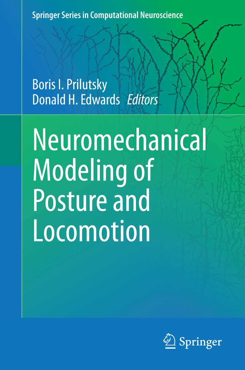 Titlebook: Neuromechanical Modeling of Posture and Locomotion; Boris I. Prilutsky,Donald H. Edwards Book 2016 Springer Science+Business Media New Yor Titlebook: Neuromechanical Modeling of Posture and Locomotion; Boris I. Prilutsky,Donald H. Edwards Book 2016 Springer Science+Business Media New Yor