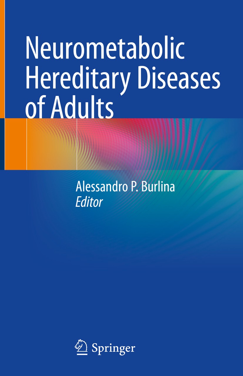 Titlebook: Neurometabolic Hereditary Diseases of Adults; Alessandro P. Burlina Book 2018 Springer International Publishing AG, part of Springer Natur Titlebook: Neurometabolic Hereditary Diseases of Adults; Alessandro P. Burlina Book 2018 Springer International Publishing AG, part of Springer Natur
