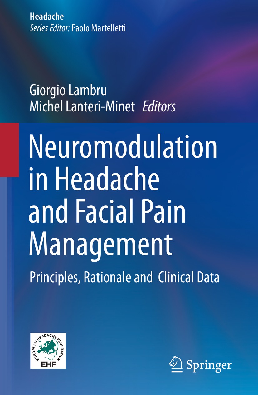 Titlebook: Neuromodulation in Headache and Facial Pain Management; Principles, Rational Giorgio Lambru,Michel Lanteri-Minet Book 2020 Springer Nature Titlebook: Neuromodulation in Headache and Facial Pain Management; Principles, Rational Giorgio Lambru,Michel Lanteri-Minet Book 2020 Springer Nature