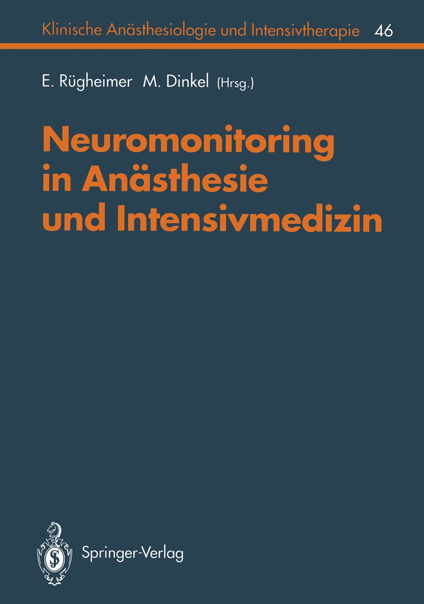 Titlebook: Neuromonitoring in Anästhesie und Intensivmedizinc; E. Rügheimer,M. Dinkel Book 1994 Springer-Verlag Berlin Heidelberg 1994 Anästhesie.Chi Titlebook: Neuromonitoring in Anästhesie und Intensivmedizinc; E. Rügheimer,M. Dinkel Book 1994 Springer-Verlag Berlin Heidelberg 1994 Anästhesie.Chi