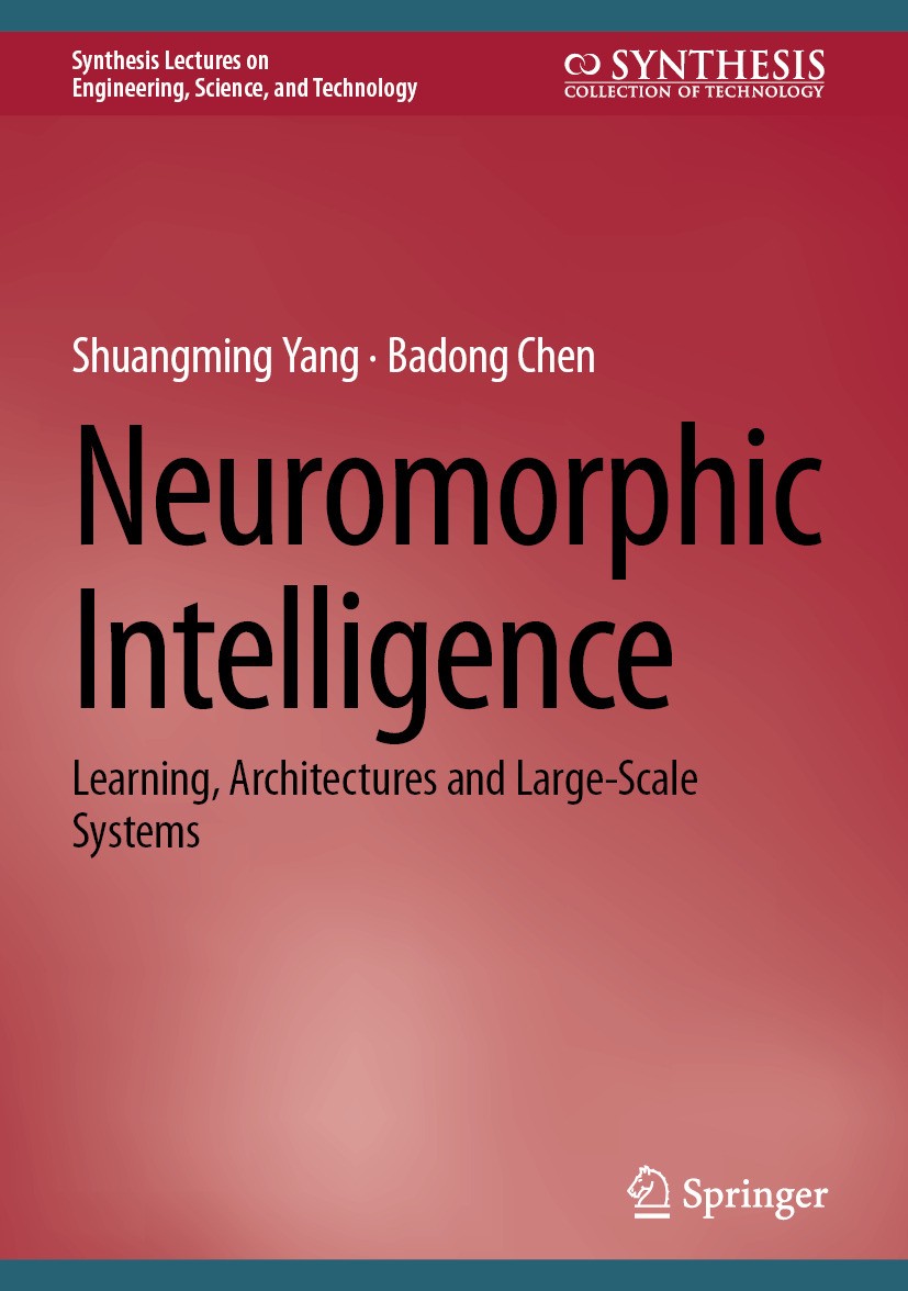 Titlebook: Neuromorphic Intelligence; Learning, Architectu Shuangming Yang,Badong Chen Book 2024 The Editor(s) (if applicable) and The Author(s), unde Titlebook: Neuromorphic Intelligence; Learning, Architectu Shuangming Yang,Badong Chen Book 2024 The Editor(s) (if applicable) and The Author(s), unde