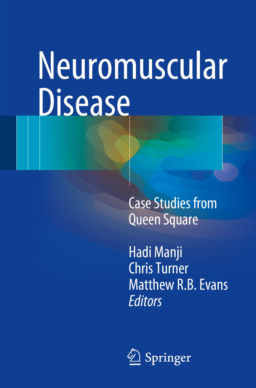 Titlebook: Neuromuscular Disease; Case Studies from Qu Hadi Manji,Chris Turner,Matthew R. B. Evans Book 2017 Springer-Verlag London Ltd. 2017 Neuromus Titlebook: Neuromuscular Disease; Case Studies from Qu Hadi Manji,Chris Turner,Matthew R. B. Evans Book 2017 Springer-Verlag London Ltd. 2017 Neuromus