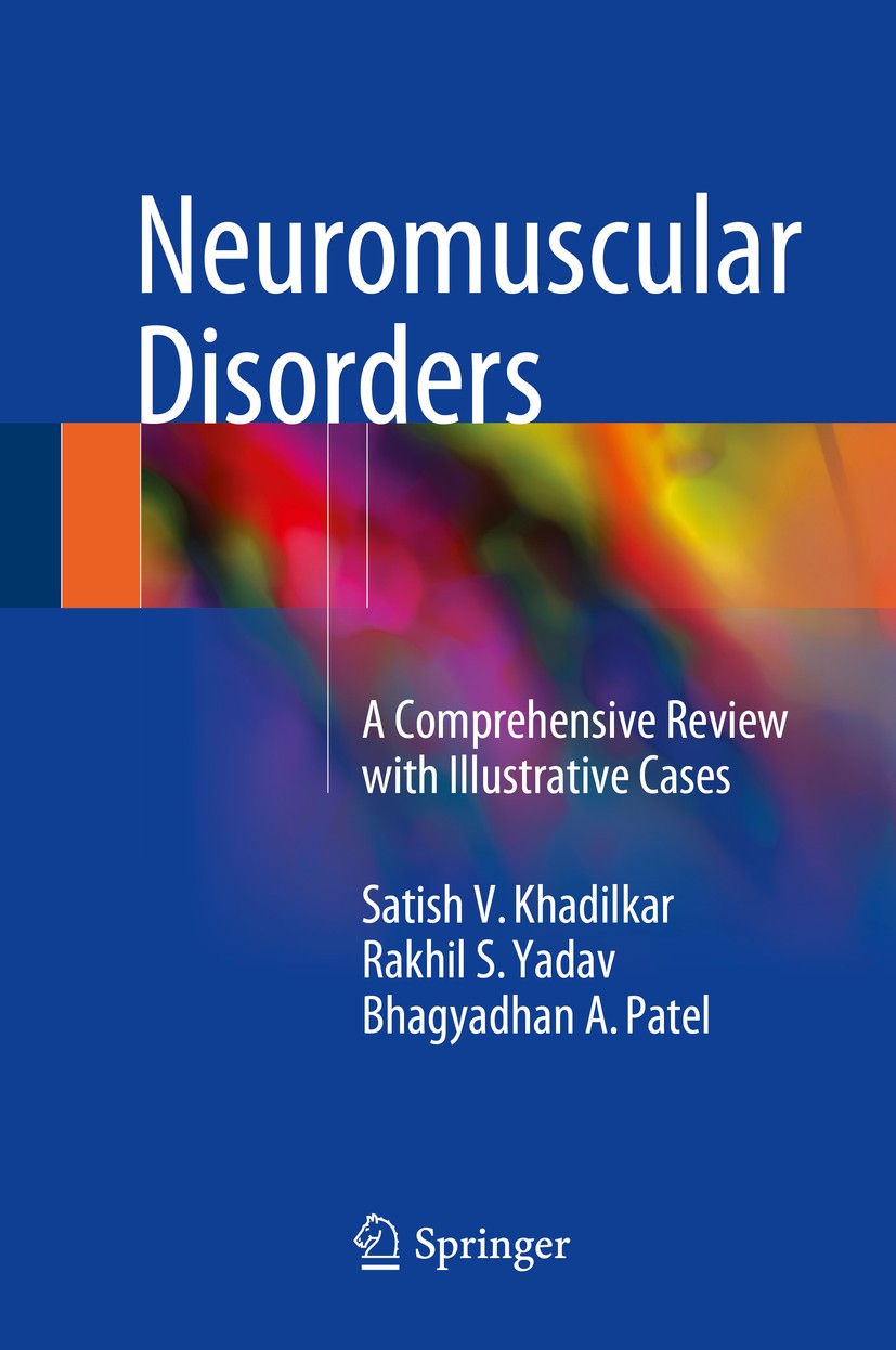 Titlebook: Neuromuscular Disorders; A Comprehensive Revi Satish V. Khadilkar,Rakhil S. Yadav,Bhagyadhan A. Book 20181st edition Springer Nature Singa Titlebook: Neuromuscular Disorders; A Comprehensive Revi Satish V. Khadilkar,Rakhil S. Yadav,Bhagyadhan A. Book 20181st edition Springer Nature Singa