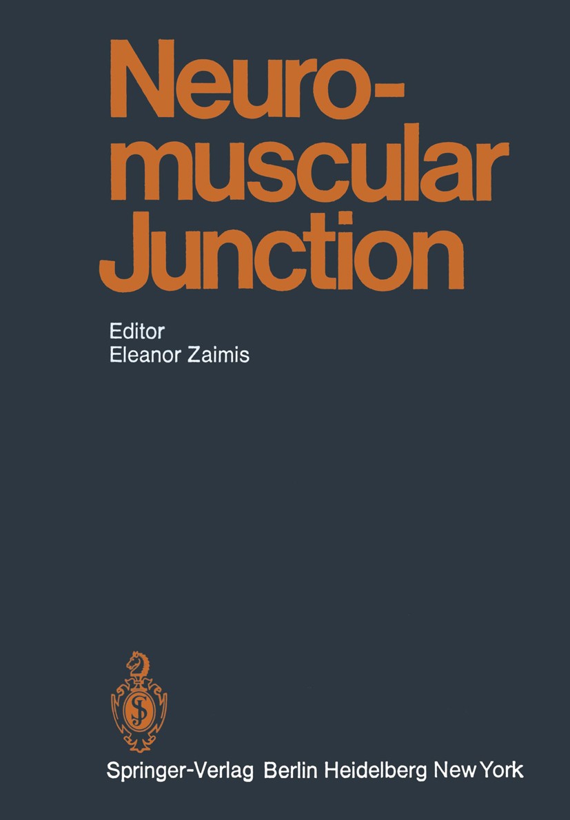 Titlebook: Neuromuscular Junction; Eleanor Zaimis (Professor of Pharmacology),Jennife Book 1976 Springer-Verlag Berlin · Heidelberg 1976 Acetylcholin Titlebook: Neuromuscular Junction; Eleanor Zaimis (Professor of Pharmacology),Jennife Book 1976 Springer-Verlag Berlin · Heidelberg 1976 Acetylcholin
