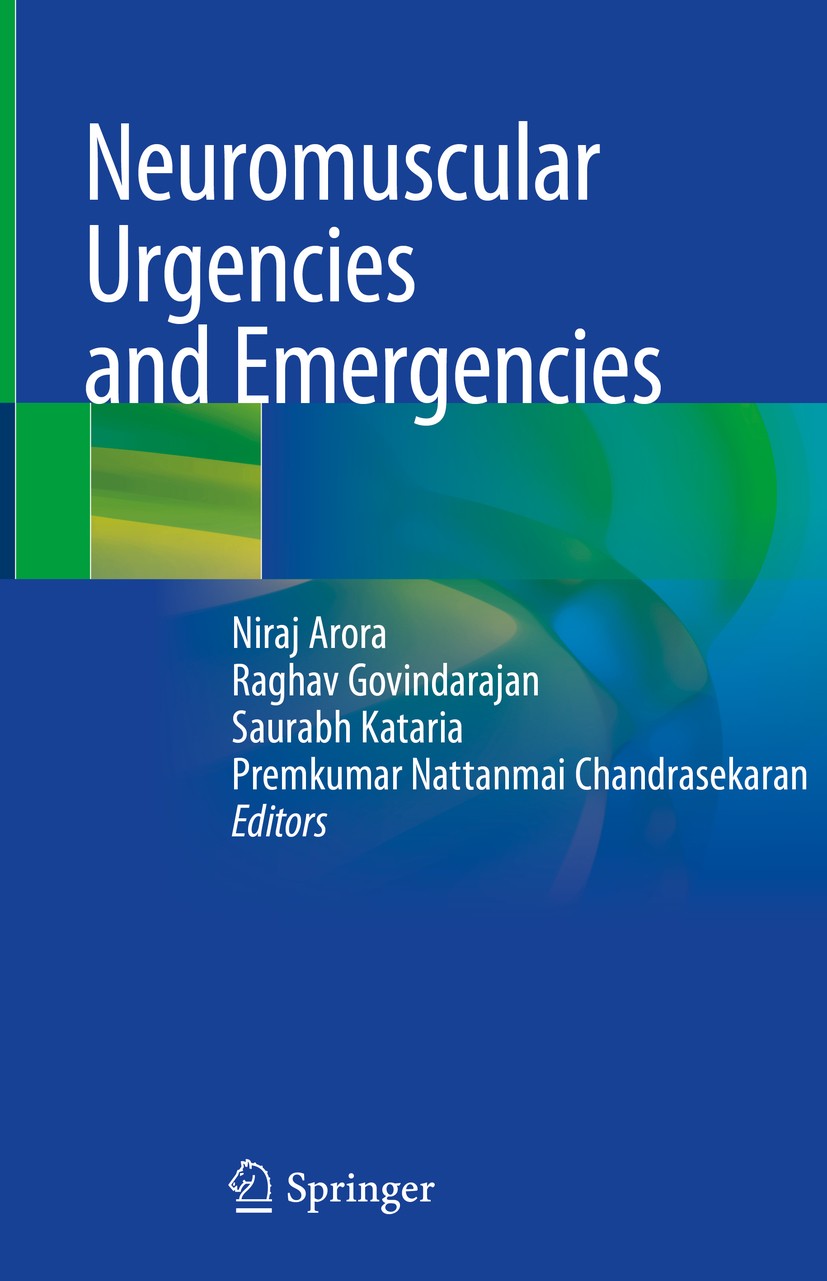 Titlebook: Neuromuscular Urgencies and Emergencies; Niraj Arora,Raghav Govindarajan,Premkumar Nattanma Book 2020 The Editor(s) (if applicable) and Th Titlebook: Neuromuscular Urgencies and Emergencies; Niraj Arora,Raghav Govindarajan,Premkumar Nattanma Book 2020 The Editor(s) (if applicable) and Th